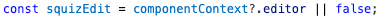 JavaScript snippet reading the editor flag from the context object.